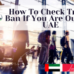 How To Check Travel Ban If You Are Outside UAE-LivinginGulf.com